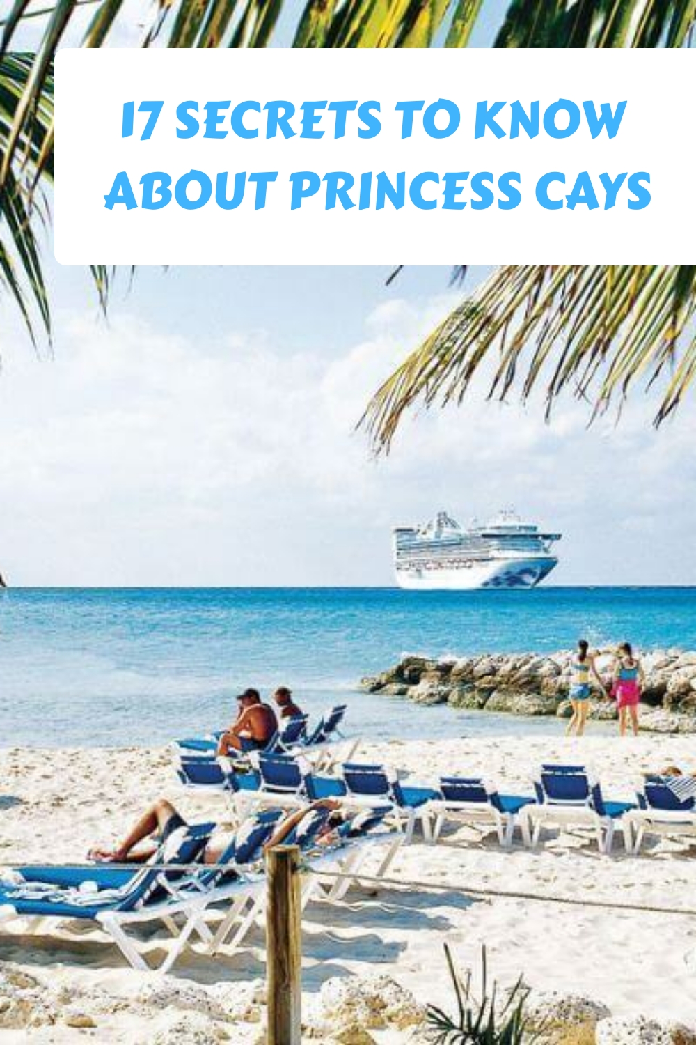 17 Secrets To Know About Princess Cays (2024) - Make The Most Of This ...