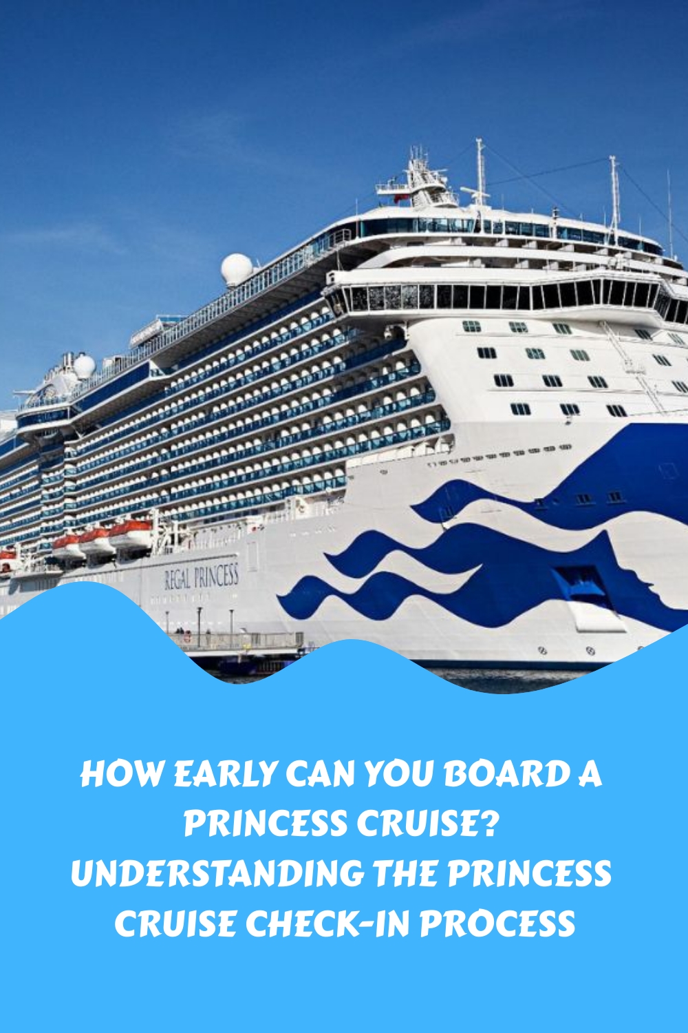 How Early Can You Board A Princess Cruise? Understanding the Princess