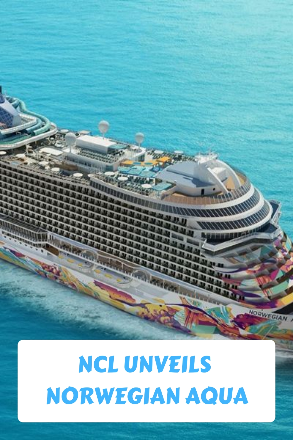 NCL Unveils Norwegian Aqua