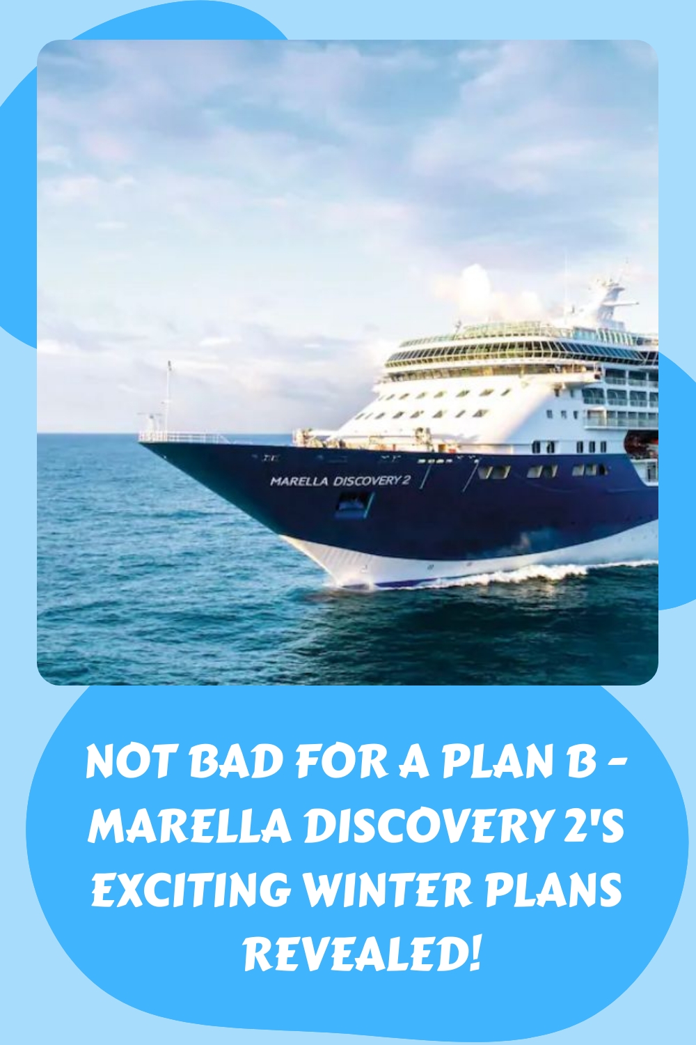 Not Bad For A Plan B - Marella Discovery 2's Exciting Winter Plans ...