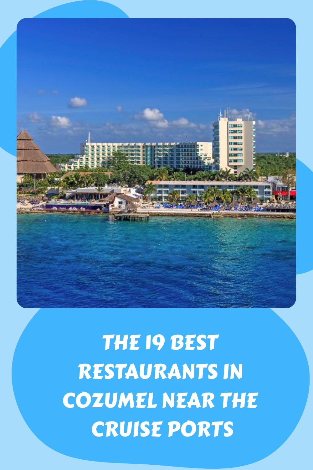 The 19 Best Restaurants In Cozumel Near The Cruise Ports